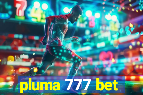 pluma 777 bet